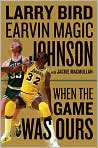 Book Cover Image. Title: When the Game Was Ours, Author: by Larry  Bird