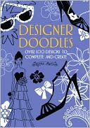 Book Cover Image. Title: Designer Doodles: Over 100 Designs to Complete and Create, Author: Nellie  Ryan