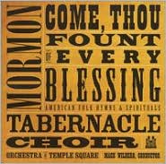 Come, Thou Fount of Every Blessing: American Folk Hymns & Spirituals by Mormon Tabernacle Choir: CD Cover