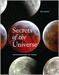 Book Cover Image. Title: Secrets of the Universe: How We Discovered the Cosmos, Author: by Paul  Murdin