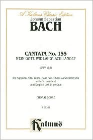 Cantata No. 155 -- Mein Gott, wie lang', ach lange: SATB with SATB Soli