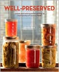 Book Cover Image. Title: Well-Preserved: Recipes and Techniques for Putting up Small Batches of Seasonal Foods, Author: by Eugenia  Bone