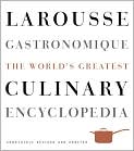 Book Cover Image. Title: Larousse Gastronomique: The World's Greatest Culinary Encyclopedia, Completely Revised and Updated, Author: by Librairie  Librairie Larousse