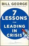 Book Cover Image. Title: Seven Lessons for Leading in Crisis, Author: by Bill  George