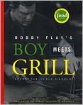 Book Cover Image. Title: Bobby Flay's Boy Meets Grill: With More than 125 Bold New Recipes, Author: by Bobby  Flay