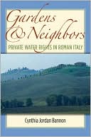 Gardens and Neighbors Private Water Rights in Roman Italy
