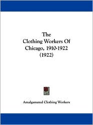 The Clothing Workers Of Chicago, 1910-1922 (1922)