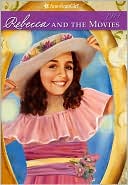 Rebecca and the Movies (American Girl Collection Series: Rebecca #4)