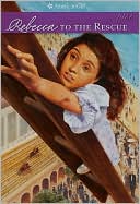 Rebecca to the Rescue (American Girl Collection Series: Rebecca #5)