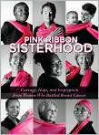 Book Cover Image. Title: Pink Ribbon Sisterhood: Courage, Hope, and Inspiration from Women Who Battled Breast Cancer, Author: by   Globe Pequot Pr