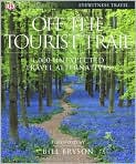 Book Cover Image. Title: Off the Tourist Trail: 1,000 Unexpected Travel Alternatives, Author: by   DK Publishing
