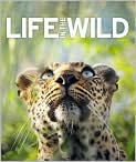 Book Cover Image. Title: Life in the Wild, Author: by   DK Publishing