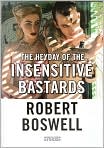 Book Cover Image. Title: The Heyday of the Insensitive Bastards, Author: by Robert  Boswell
