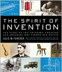 Book Cover Image. Title: The Spirit of Invention: The Story of the Thinkers, Creators, and Dreamers that Formed Our Nation, Author: by   Lemelson Center For The Study Of Inventi