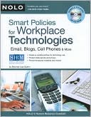 Smart Policies for Workplace Technology: Email, Blogs, Cell Phones & M