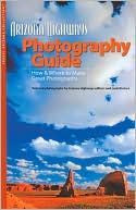 Arizona Highways Photography Guide How and Where to Make Great Photog