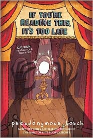 If You're Reading This, It's Too Late by Pseudonymous Bosch: Book Cover