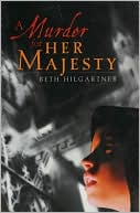 A Murder for Her Majesty by Beth Hilgartner
