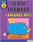 Book Cover Image. Title: Flash Forward Language Arts: Grade 6 (Flash Kids Flash Forward), Author: by   Flash Kids Editors