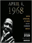 Product Image. Title: April 4, 1968: Martin Luther King, Jr.'s Death and the Transformation of America, Author: by Michael Eric Dyson
