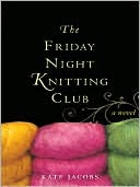 The Friday Night Knitting Club: The Friday Night Knitting Club Series,