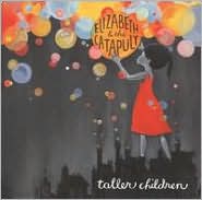 Taller Children by Elizabeth & the Catapult: CD Cover