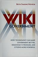 Wiki Government: How Technology Can Make Government Better, Democracy