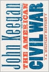 Book Cover Image. Title: The American Civil War: A Military History, Author: by John  Keegan