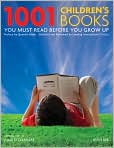 Book Cover Image. Title: 1001 Children's Books You Must Read Before You Grow Up, Author: by Julia  Eccleshare