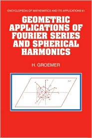 Geometric Applications of Fourier Series and Spherical Harmonics by Helmut Groemer: Book Cover