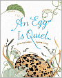 Book Cover Image. Title: An Egg Is Quiet, Author: by Dianna Hutts  Aston