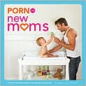 Book Cover Image. Title: Porn for New Moms, Author: by   Cambridge Women's Pornography Cooperativ