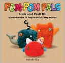 Pom-Pom Pals: Book and Craft Kit Instructions for 14 Easy-to-Make Fuzz