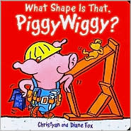 What Shape Is That, PiggyWiggy? by Diane Fox: Book Cover