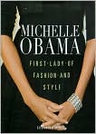 Book Cover Image. Title: Michelle Obama: First Lady of Fashion and Style, Author: by Susan  Swimmer