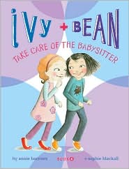 Ivy and Bean Take Care of the Babysitter (Ivy and Bean Series #4) by Annie Barrows: Book Cover