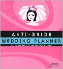Anti Bride Wedding Planner Hip Tools and Tips for Getting Hitched