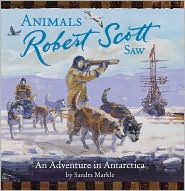 Animals Robert Scott Saw by Sandra Markle: Book Cover
