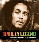 Marley Legend: An Illustrated Life of Bob Marley