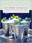 Southern Cocktails: Dixie Drinks, Party Potions & Classic Libations