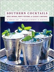Southern Cocktails: Dixie Drinks, Party Potions & Classic Libations
