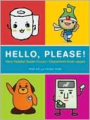 Hello, Please!: Helpful and Kawaii Characters from Japan