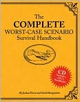 Book Cover Image. Title: The Complete Worst-Case Scenario Survival Handbook, Author: by Joshua  Piven