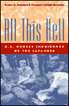 All This Hell: U.S. Nurses Imprisoned by the Japanese