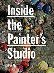 Inside the Painter's Studio by Joe Fig: Book Cover