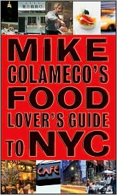 Mike Colameco's Food Lover's Guide to New York City by Mike Colameco: Book Cover