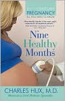 Book Cover Image. Title: Nine Healthy Months, Author: by Charles  Hux M.D