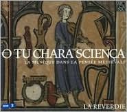 O tu chara scien�a: La musique dans la pens�e m�dievale by La Reverdie: CD Cover