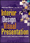 Interior Design Visual Presentation: A Guide to Graphics, Models, and Presentation Techniques