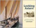 Looking Astern An Artists View of Maines Historic Working Waterfron